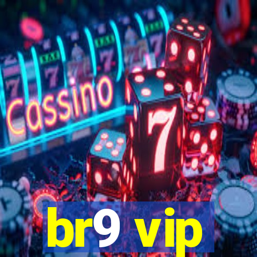 br9 vip